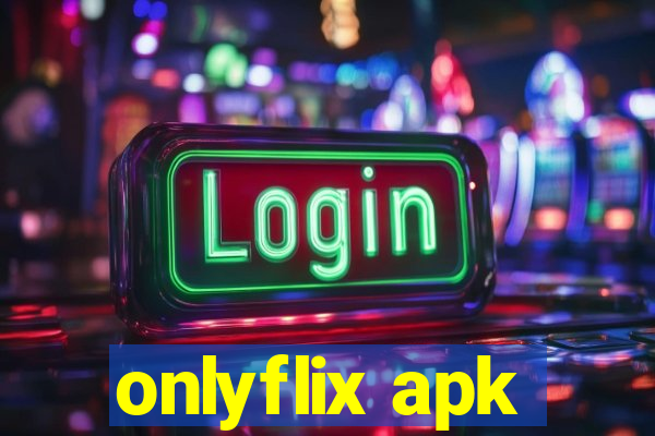 onlyflix apk